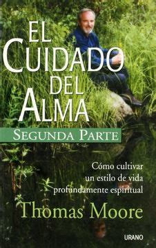 El cuidado del alma segunda parte Como cultivar un estilo de vida profundmente espiritual Spanish Edition Reader