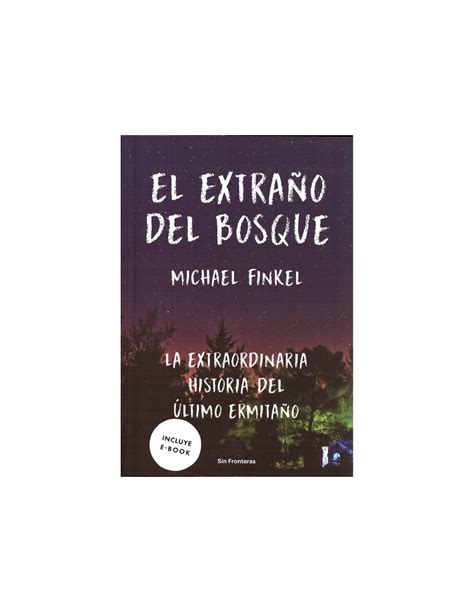 El extraño del bosque La extraordinaria historia del ultimo ermitaño Spanish Edition Reader