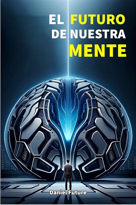El futuro de nuestra mente Spanish Edition Doc
