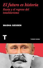 El futuro es historia Rusia y el regreso del totalitarismo Noema Spanish Edition