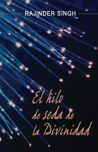 El hilo de seda de la divinidad Silken Thread of the Divine Spanish Edition Epub