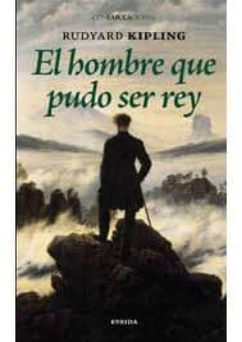 El hombre que pudo ser rey y otros relatos The Man Who Would Be King and Other Stories Literatura Literature Spanish Edition Reader