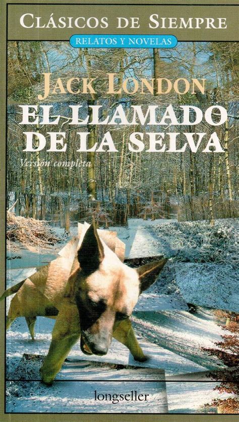 El llamado de la selva The Call of the Wild Version completa Complete Version Clasicos De Siempre Relatos Y Novelas Always Classics Short Stories and Novels Spanish Edition Reader