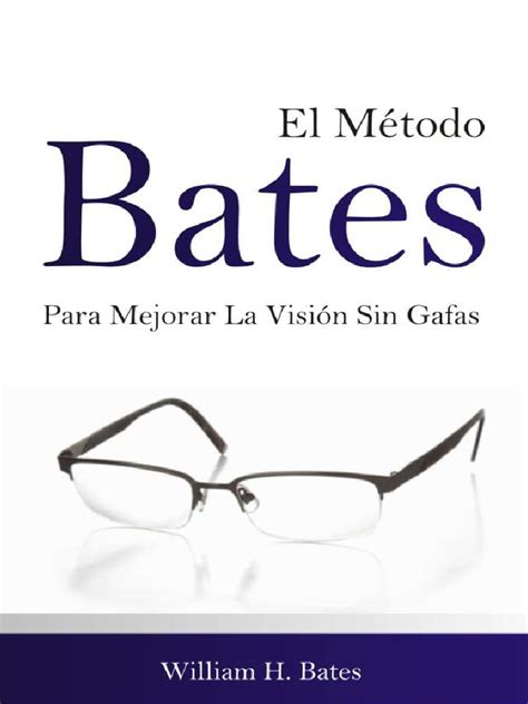 El metodo bates para mejorar la vision sin gafas the Bates Method for Improving Vision Without Glasses Spanish Edition Reader