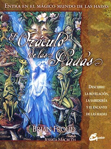 El oraculo de las hadas The Fairies Oracle Descubre La revelacion sabiduria y el encanto de las hadas Spanish Edition Epub