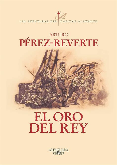 El oro del rey Las aventuras del Capitán Alatriste Spanish Edition Kindle Editon
