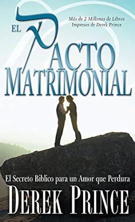 El pacto matrimonial El secreto bíblico para un amor que perdura Spanish Edition Reader