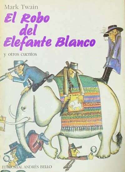 El robo del elefante blanco y otros cuentos The stolen white elephant and other stories Spanish Edition PDF