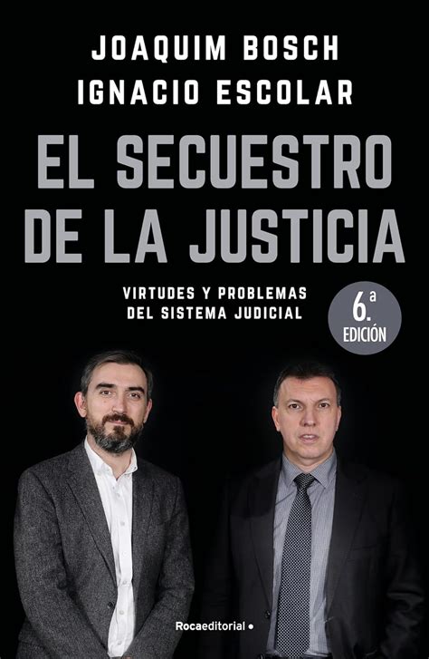 El secuestro de la justicia Virtudes y problemas del sistema judicial Eldiarioes Spanish Edition PDF
