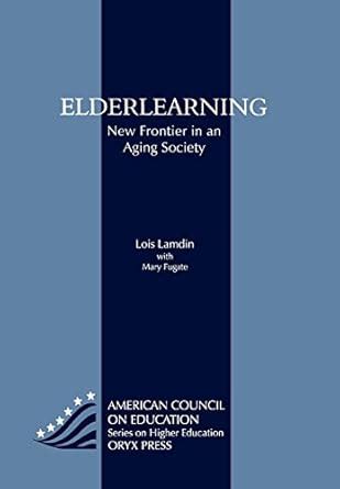 Elderlearning New Frontier in an Aging Society Reader