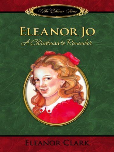 Eleanor Jo A Christmas to Remember The Eleanor Series Book 7