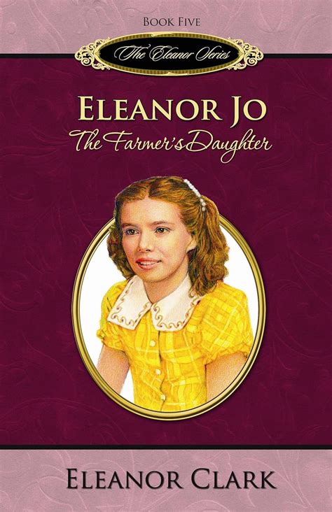 Eleanor Jo The Farmer s Daughter The Eleanor Series Book 5