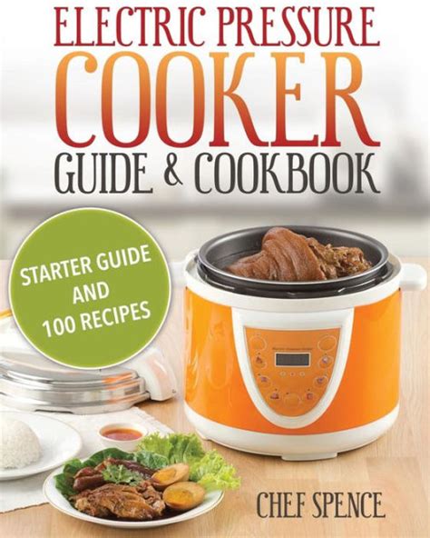 Electric Pressure Cooker Guide and Cookbook Starter Guide and 100 Delicious Recipes Epub