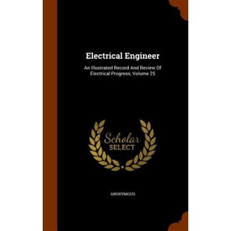 Electrical Engineer An Illustrated Record And Review Of Electrical Progress Volume 12 Epub