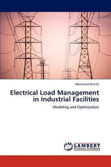 Electrical Load Management in Industrial Facilities Modeling and Optimization Reader