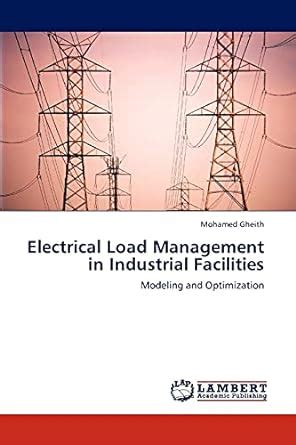 Electrical Load Management in Industrial Facilities Modeling and Optimization Reader