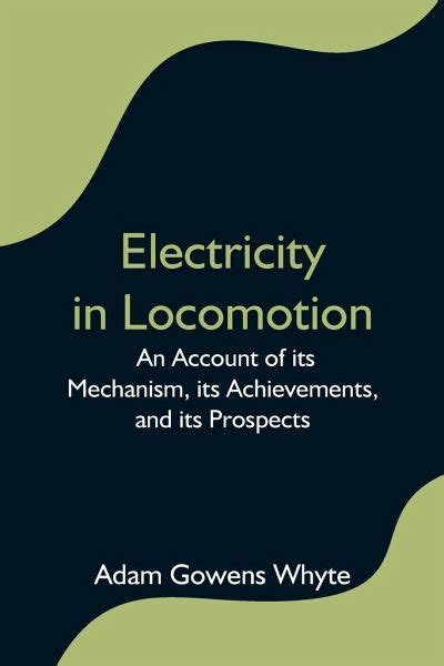 Electricity in Locomotion An Account of its Mechanism Doc