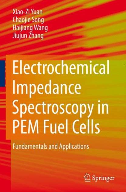 Electrochemical Impedance Spectroscopy in PEM Fuel Cells Fundamentals and Applications Reader