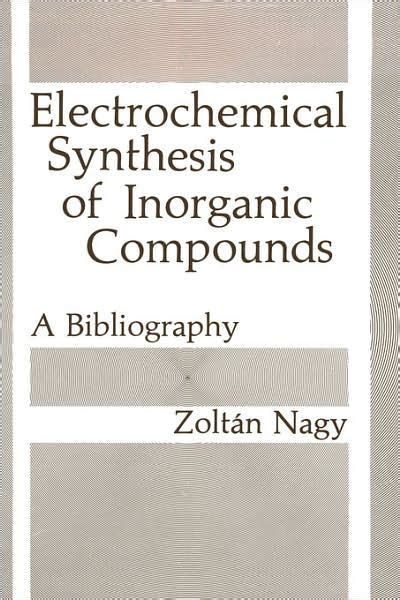 Electrochemical Synthesis of Inorganic Compounds A Bibliography 1st Edition Kindle Editon