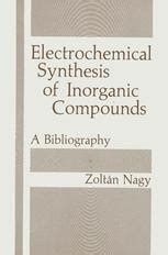 Electrochemical Synthesis of Inorganic Compounds A Bibliography 1st Edition Kindle Editon