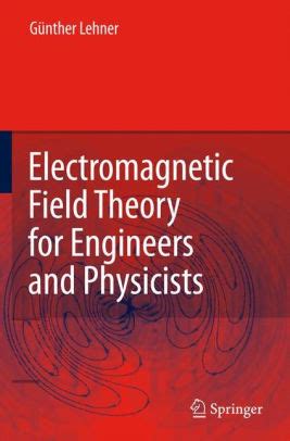 Electromagnetic Field Theory for Engineers and Physicists 1st Edition PDF