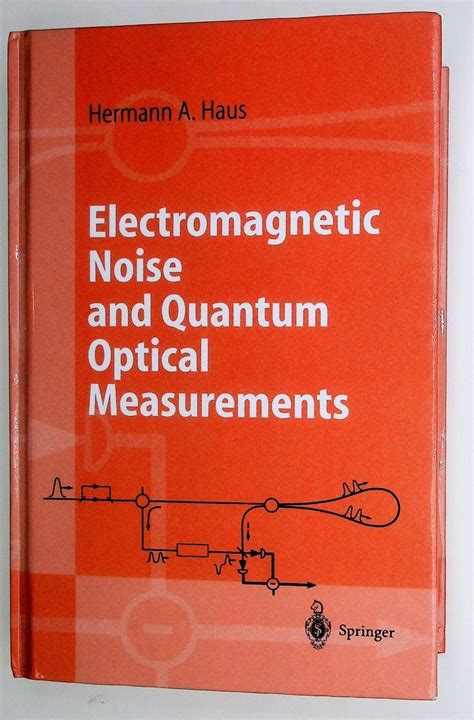 Electromagnetic Noise and Quantum Optical Measurements 1st Edition Reader