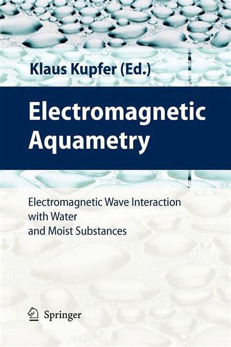 Electromagnetic Wave Interaction with Water and Moist Substances 1st Edition Kindle Editon