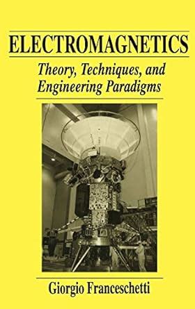 Electromagnetics Theory, Techniques, and Engineering Paradigms 1st Edition Doc