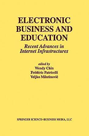 Electronic Business and Education Recent Advances in Internet Infrastructures PDF