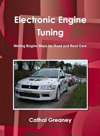 Electronic Engine Tuning Writing Engine Maps for Road and Race Cars Doc