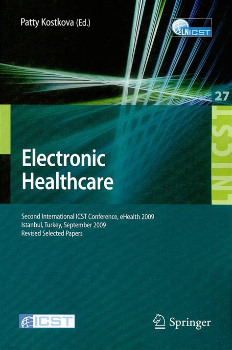 Electronic Healthcare Second International ICST Conference, eHealth 2009, Istanbul, Turkey, Septembe Kindle Editon