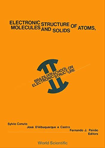 Electronic Structure of Atoms, Molecules and Solids Proceedings of 2nd Brazilian Sch PDF