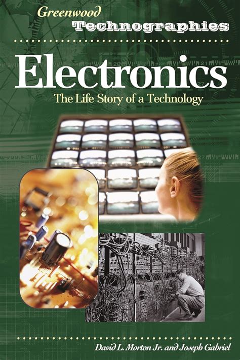 Electronics: The Life Story of a Technology (Greenwood Technographies) Kindle Editon