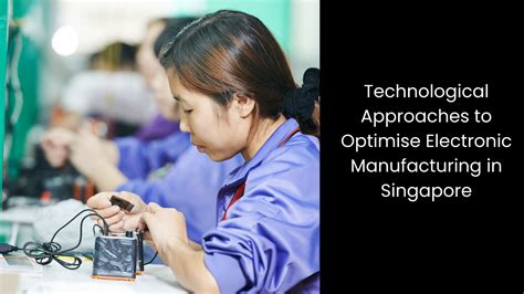 Electronics Manufacturing in Singapore: A Global Leader