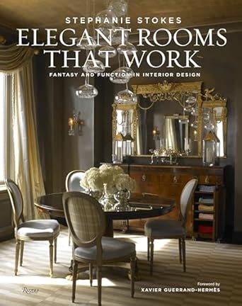 Elegant Rooms that Work Fantasy and Function in Interior Design Epub