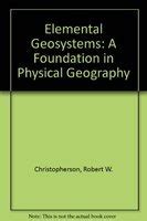 Elemental Geosystems A Foundation in Physical Geography PDF