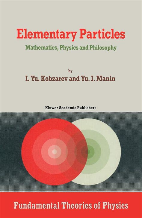 Elementary Particles Mathematics, Physics and Philosophy Kindle Editon