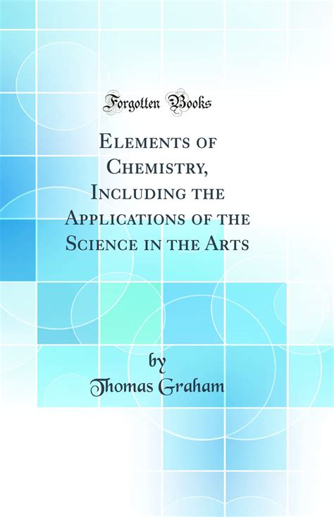 Elements of Chemistry Including the Applications of the Science in the Arts PDF