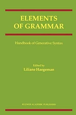 Elements of Grammar Handbook of Generative Syntax Epub