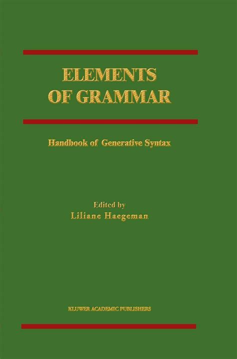 Elements of Grammar Handbook of Generative Syntax 1st Edition Doc