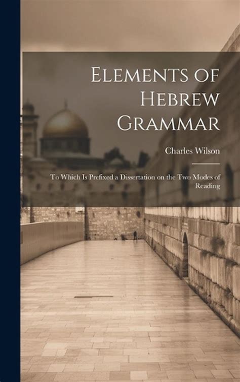 Elements of Hebrew Grammar To Which Is Prefixed Reader