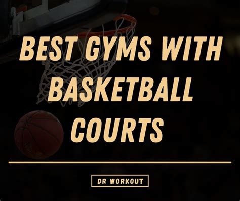 Elevate Your Game: Uncover the Best Gyms with Basketball Courts Near You