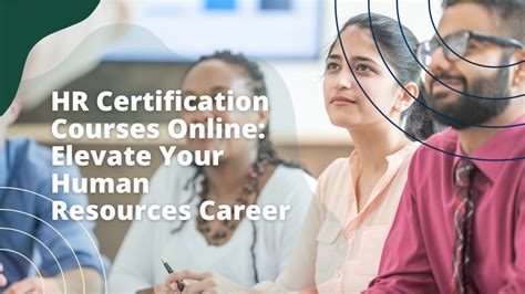 Elevate Your HR Career with a Comprehensive Certificate Program