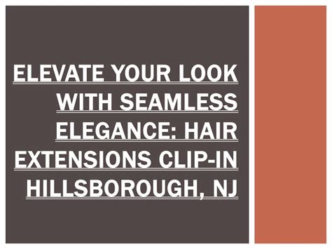 Elevate Your Look with Seamless Hair Integration