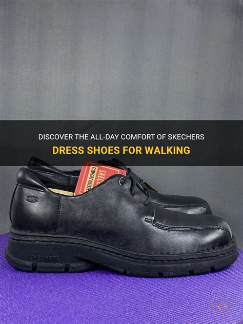 Elevate Your Style with Skechers Dress Shoes for Men: The Epitome of Comfort and Sophistication