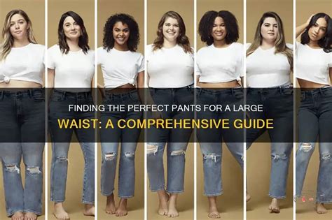 Elevate Your Wardrobe with the Perfect Waist Pants: A Comprehensive Guide to Finding Your Ideal Fit