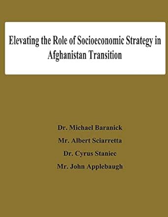 Elevating the Role of Socioeconomic Strategy in Afghanistan Transition Kindle Editon