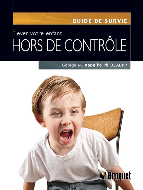 Elever Votre Enfant Hors De Controle: Guide de Survie Ebook Kindle Editon