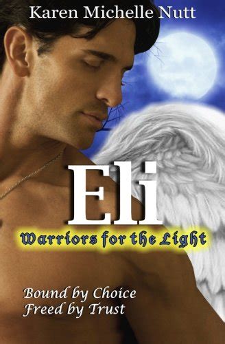 Eli: Warriors for the Light Bound by Choice ~ Freed by Trust PDF