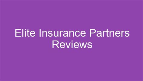 Elite Insurance Partners Reviews: A Comprehensive Guide to Their Services (2023)